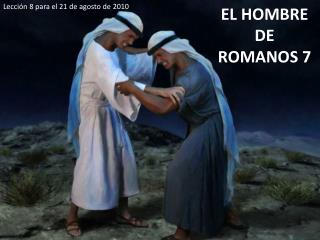 EL HOMBRE DE ROMANOS 7