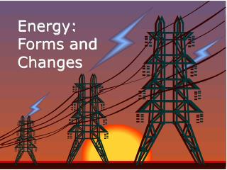 Energy: Forms and Changes