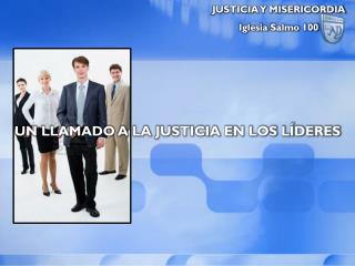 UN LLAMADO A LA JUSTICIA EN LOS LÍDERES