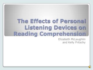 The Effects of Personal Listening Devices on Reading Comprehension