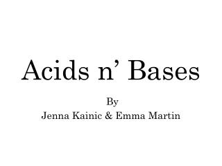 Acids n’ Bases