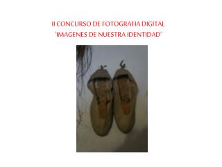 II CONCURSO DE FOTOGRAFIA DIGITAL 'IMAGENES DE NUESTRA IDENTIDAD'