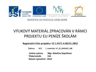 VÝUKOVÝ MATERIÁL ZPRACOVÁN V RÁMCI PROJEKTU EU PENÍZE ŠKOLÁM