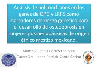 Alumno: Leticia Cortés Espinosa Tutor: Dra. Ileana Patricia Canto Cetina