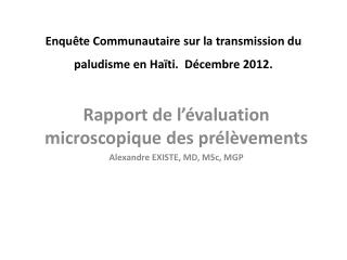 Enquête Communautaire sur la transmission du paludisme en Haïti. Décembre 2012.