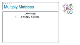 Multiply Matrices