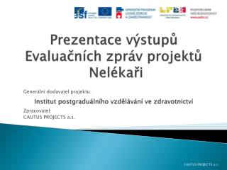 Generální dodavatel projektu : Zpracovatel: CAUTUS PROJECTS a.s.