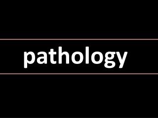pathology