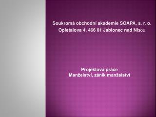 Soukromá obchodní akademie SOAPA , s. r. o. Opletalova 4, 466 01 Jablonec nad Ni sou