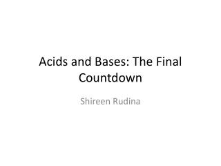 Acids and Bases: The Final Countdown
