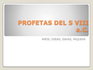 PROFETAS DEL S VIII a.C.