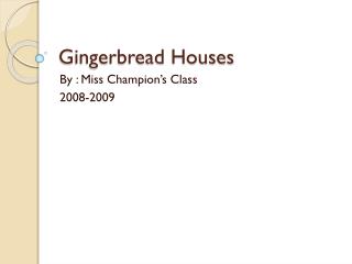 Gingerbread Houses