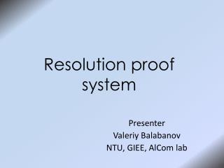 Resolution proof system