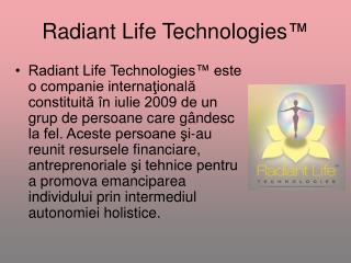 Radiant Life Technologies ™