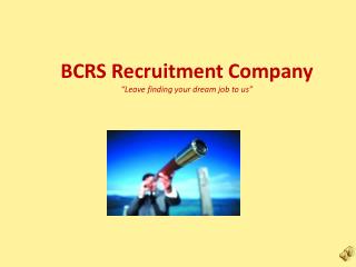 BCRS Recruitment Company “Leave finding your dream job to us”