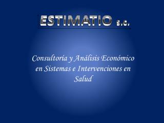 Consultoría y Análisis Económico en Sistemas e Intervenciones en Salud