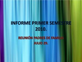 INFORME PRIMER SEMESTRE 2010.