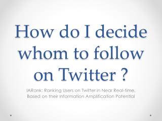 How do I decide whom to follow on Twitter ?