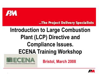 Introduction to Large Combustion Plant (LCP) Directive and Compliance Issues. ECENA Training Workshop