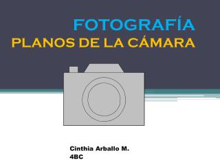 FOTOGRAFÍA PLANOS DE LA CÁMARA