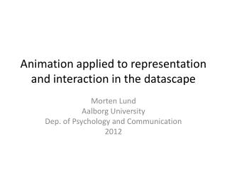 Animation applied to representation and interaction in the datascape