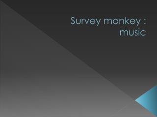 Survey monkey : music