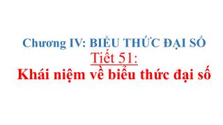 Chương IV: BIỂU THỨC ĐẠI SỐ Tiết 51: Khái niệm về biểu thức đại số