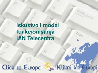 Iskustvo i model funkcionisanja IAN Telecentra