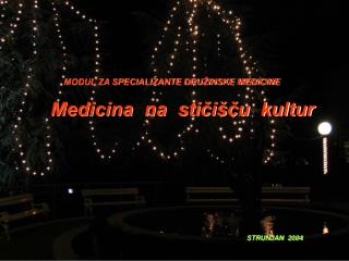 MODUL ZA SPECIALIZANTE DRUŽINSKE MEDICINE Medicina na stičišču kultur STRUNJAN 2004
