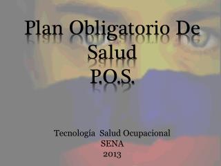Plan Obligatorio De Salud P.O.S.