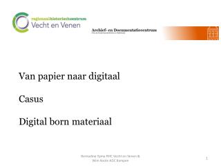 Van papier naar digitaal Casus Digital born materiaal