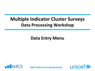 Multiple Indicator Cluster Surveys Data Processing Workshop