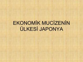 EKONOMİK MUCİZENİN ÜLKESİ JAPONYA