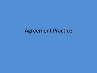 Agreement Practice