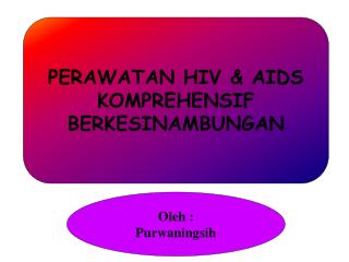 PERAWATAN HIV &amp; AIDS KOMPREHENSIF BERKESINAMBUNGAN