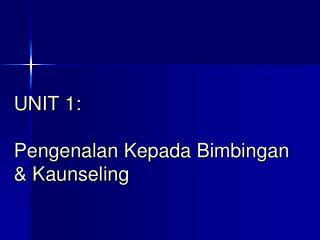 UNIT 1: Pengenalan Kepada Bimbingan &amp; Kaunseling