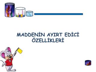 MADDENİN AYIRT EDİCİ ÖZELLİKLERİ