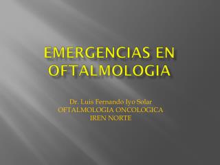 EMERGENCIAS EN OFTALMOLOGIA