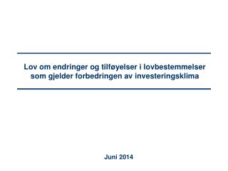 Lov om endringer og tilføyelser i lovbestemmelser som gjelder forbedringen av investeringsklima