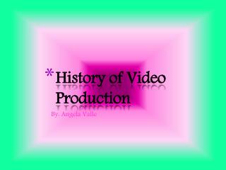 History of Video Production