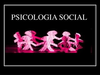 PSICOLOGIA SOCIAL