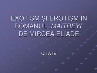 EXOTISM ŞI EROTISM ÎN ROMANUL „ MAITREYI ” DE MIRCEA ELIADE