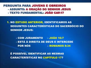 PERGUNTA PARA JOVENS E OBREIROS 	- ASSUNTO: A ORAÇÃO DO SENHOR JESUS