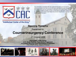 Opening Remarks Presented to: Counterinsurgency Conference 27 October 2009 USA/USMC COIN Center