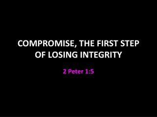 COMPROMISE, THE FIRST STEP OF LOSING INTEGRITY