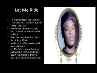 Third single from Dre’s Album “The Chronic.” ( Nothin ’ But a G Thang , Dre Day)