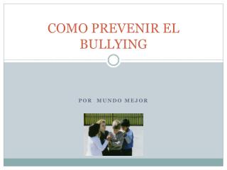 COMO PREVENIR EL BULLYING