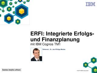 ERFI: Integrierte Erfolgs - und Finanzplanung mit IBM Cognos TM1