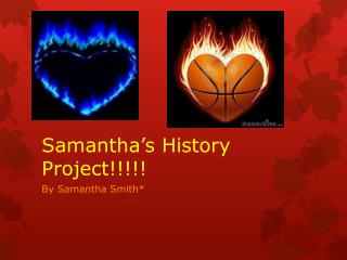 Samantha’s History Project!!!!!