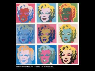 Marilyn Monroe silk screens – Andy Warhol